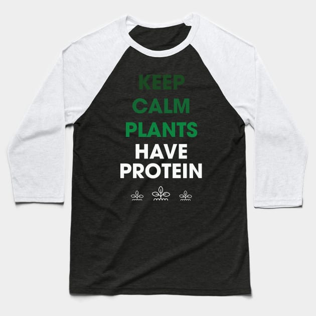 Keep Calm Plants Have Protein Baseball T-Shirt by MZeeDesigns